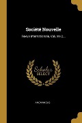 Société Nouvelle: Revue Internationale, Volume 2... - Anonymous