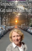 Cover-Bild zum Titel 'Versprochen ist versprochen-Gott nahm mich beim Wort' von 'Rosemarie Kauffmann'