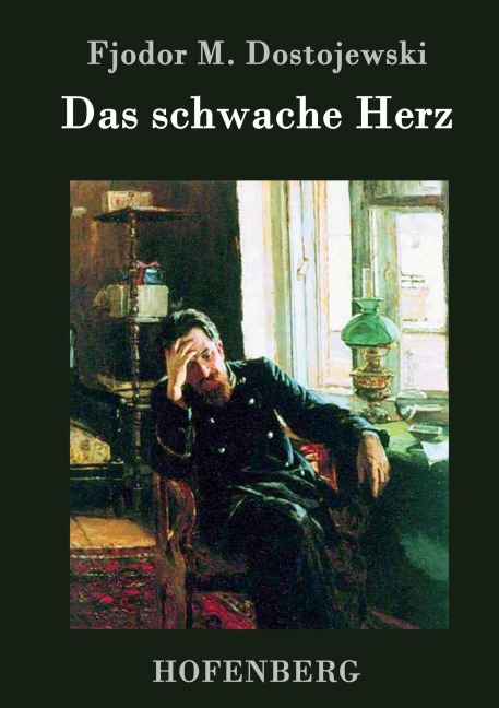 Das schwache Herz - Fjodor M. Dostojewski