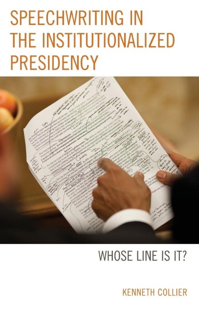 Speechwriting in the Institutionalized Presidency - Kenneth Collier