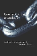 Cover-Bild zum Titel 'Une Rencontre Chaotique' von 'Tissot Sameira'