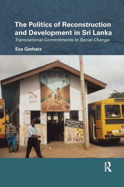 The Politics of Reconstruction and Development in Sri Lanka - Eva Gerharz