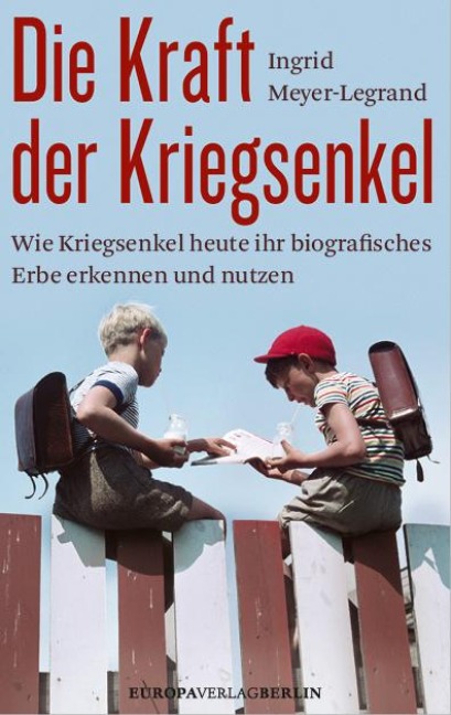 Die Kraft der Kriegsenkel - Ingrid Meyer-Legrand