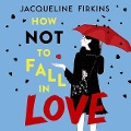 Cover-Bild zum Titel 'How Not to Fall in Love' von 'Jacqueline Firkins'
