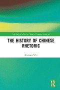 Cover-Bild zum Titel 'The History of Chinese Rhetoric' von 'Weixiao Wei'