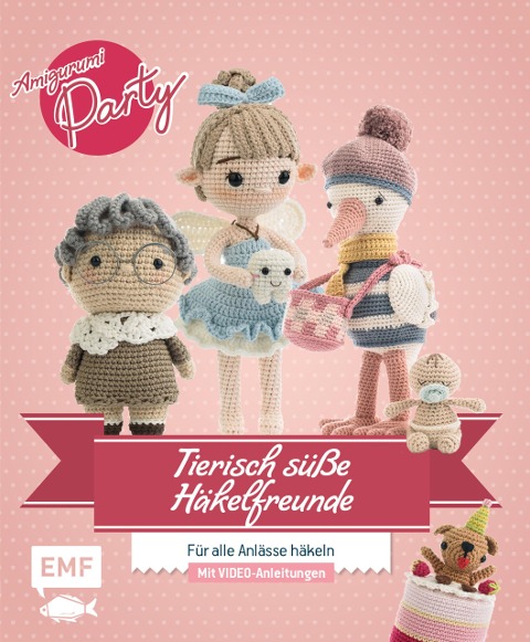 Tierisch süße Häkelfreunde: Amigurumi-Party - 