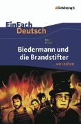Biedermann und die Brandstifter. EinFach Deutsch ...verstehen - Max Frisch, Benedikt Descourvières