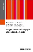 Cover-Bild zum Titel 'Vergleichende Pädagogik als politische Praxis' von 'Ralf Koerrenz, Pia Diergarten, Sarah Ganss, Clemens Klein, Lena Köhler'