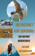Cover-Bild zum Titel 'An Instinct for Survival: Ten Nature Adventures' von 'Gillian Richardson'