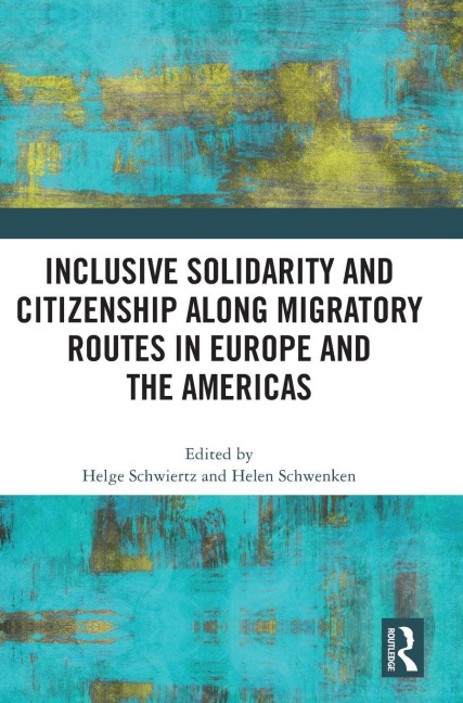 Inclusive Solidarity and Citizenship along Migratory Routes in Europe and the Americas - 