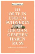 Cover-Bild zum Titel '111 Orte in und um Schwerin, die man gesehen haben muss' von 'Jela Henning'