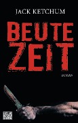 Cover-Bild zum Titel 'Beutezeit' von 'Jack Ketchum'