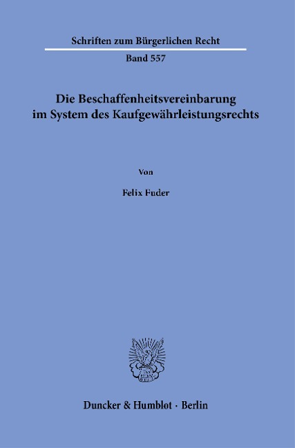 Die Beschaffenheitsvereinbarung im System des Kaufgewährleistungsrechts. - Felix Fuder