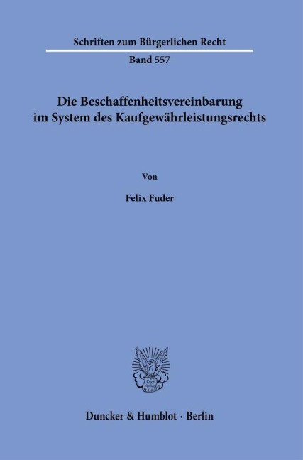 Die Beschaffenheitsvereinbarung im System des Kaufgewährleistungsrechts. - Felix Fuder
