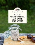 Das große kleine Buch: Naturwaschmittel aus Wald und Wiese - Gabriela Nedoma