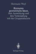 Cover-Bild zum Titel 'Riemanns geometrische Ideen, ihre Auswirkung und ihre Verknüpfung mit der Gruppentheorie' von 'Hermann Weyl'