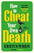 Cover-Bild zum Titel 'How to Cheat Your Own Death' von 'Kristen Perrin'