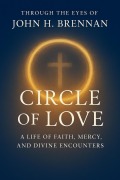 Cover-Bild zum Titel 'Through the Eyes of John H Brennan - Circle of Love' von 'John H Brennan'