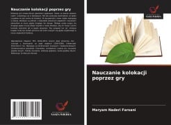 Cover-Bild zum Titel 'Nauczanie kolokacji poprzez gry' von 'Maryam Naderi Farsani'