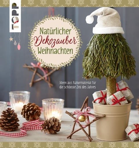 Natürlicher Dekozauber Weihnachten - Susanne Wicke, Kornelia Milan, Maren Hammeley, Susanne Pypke