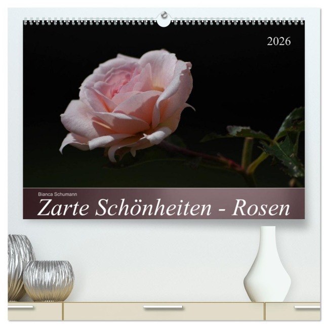 Zarte Schönheiten - Rosen (hochwertiger Premium Wandkalender 2026 DIN A2 quer), Kunstdruck in Hochglanz - Bianca Schumann