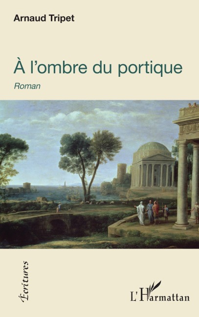 À l'ombre du portique - Arnaud Tripet