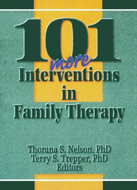 101 More Interventions in Family Therapy - Thorana S Nelson, Terry S Trepper