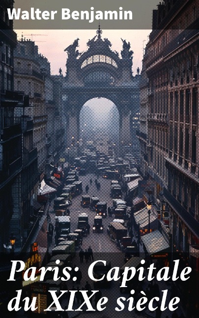 Paris: Capitale du XIXe siècle - Walter Benjamin