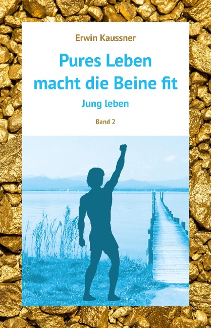 Pures Leben macht die Beine fit - Erwin Kaussner