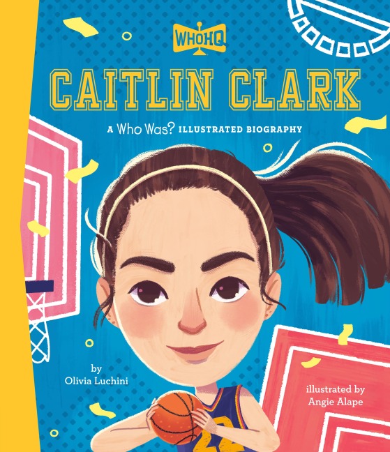Caitlin Clark: A Who Was? Illustrated Biography - Olivia Luchini, Who Hq