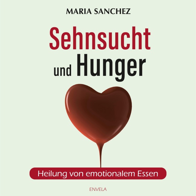 Sehnsucht und Hunger - Maria Sanchez