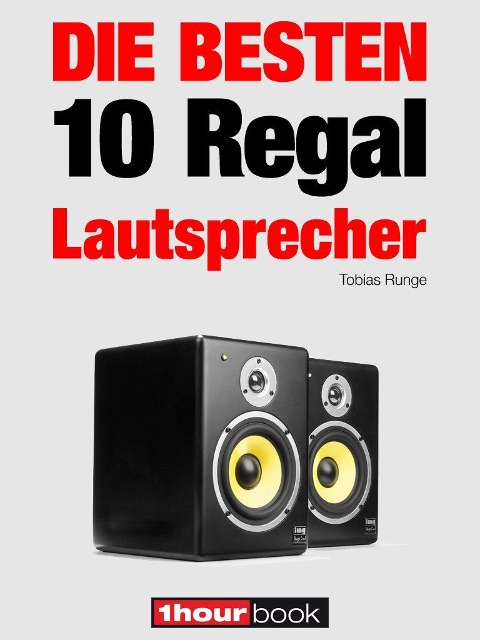 Die 10 besten Regal-Lautsprecher - Tobias Runge, Jochen Schmitt, Michael Voigt