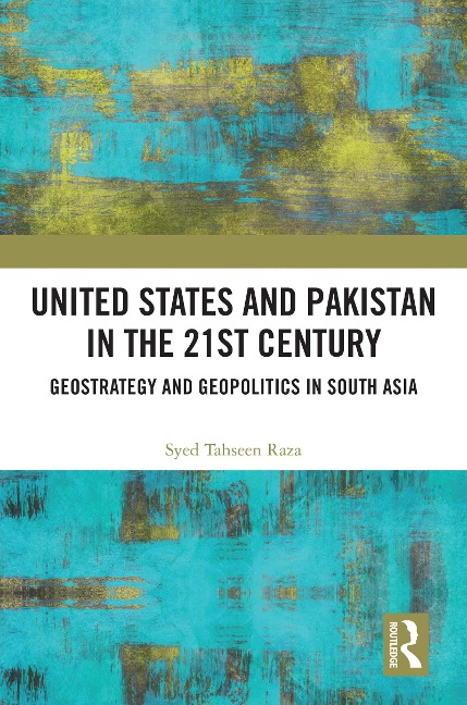 United States and Pakistan in the 21st Century - Syed Tahseen Raza