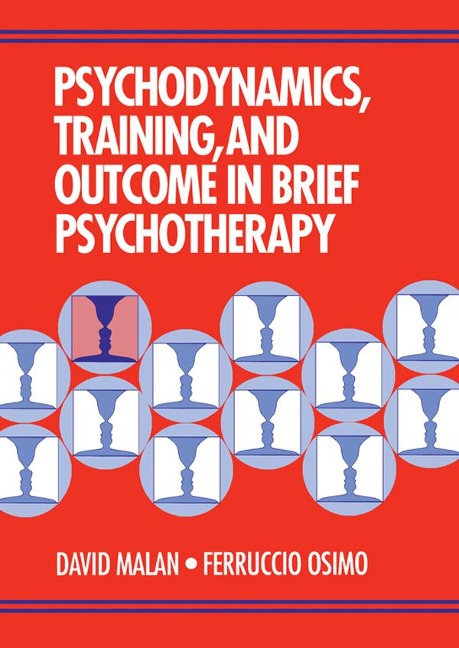 Psychodynamics, Training, and Outcome in Brief Psychotherapy - David Malan, Ferruccio Osimo