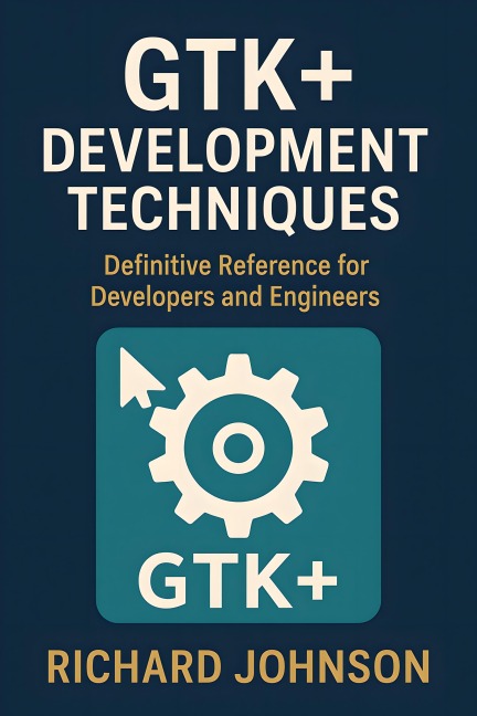 GTK+ Development Techniques - Richard Johnson