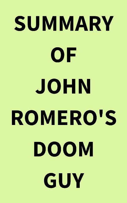 Summary of John Romero's Doom Guy - IRB Media