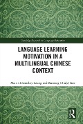 Cover-Bild zum Titel 'Language Learning Motivation in a Multilingual Chinese Context' von 'Mairin Hennebry-Leung, Xuesong (Andy) Gao'