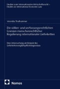Cover-Bild zum Titel 'Die völker- und verfassungsrechtlichen Grenzen menschenrechtlicher Regulierung internationaler Lieferketten' von 'Veronika Thalhammer'