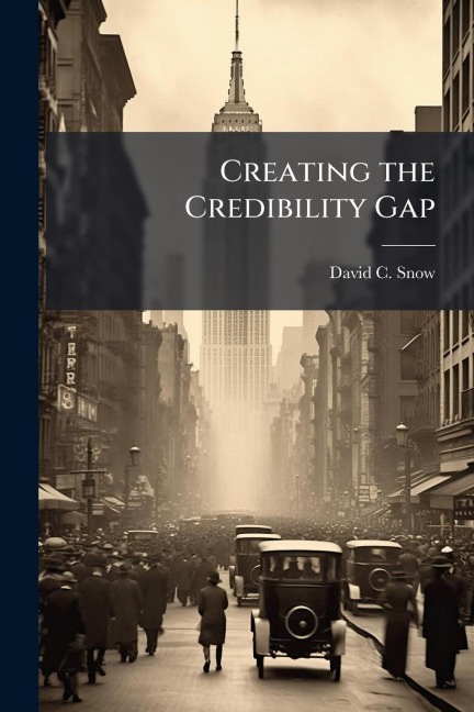 Creating the Credibility Gap - David C Snow