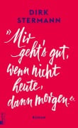 Cover-Bild zum Titel 'Mir geht's gut, wenn nicht heute, dann morgen.' von 'Dirk Stermann'