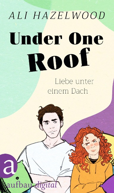 Under One Roof - Liebe unter einem Dach - Ali Hazelwood