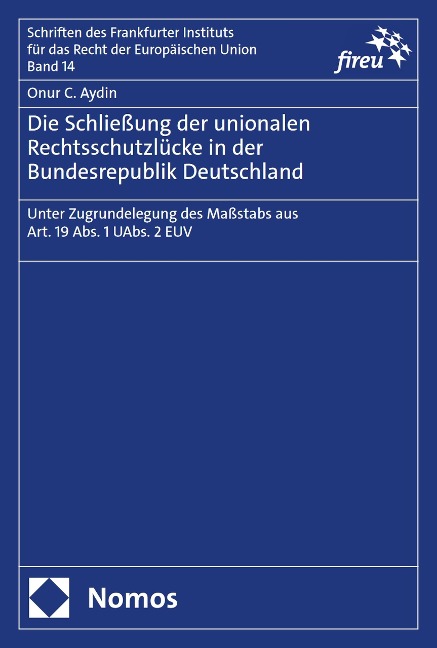 Die Schließung der unionalen Rechtsschutzlücke in der Bundesrepublik Deutschland - Onur C. Aydin