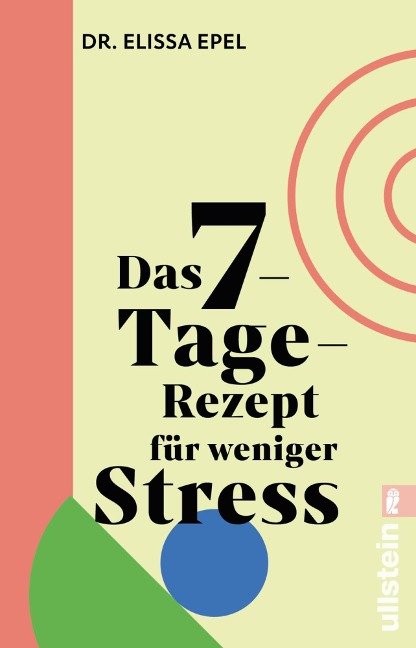 Das 7-Tage-Rezept für weniger Stress - Elissa Epel