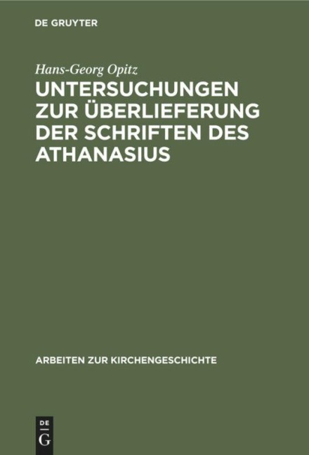 Untersuchungen zur Überlieferung der Schriften des Athanasius - Hans-Georg Opitz