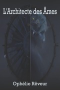 Cover-Bild zum Titel 'L'Architecte des Âmes' von 'Ophélie Rêveur'