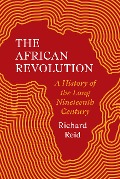 Cover-Bild zum Titel 'The African Revolution' von 'Richard Reid'
