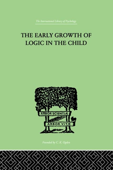 The Early Growth of Logic in the Child - Jean Piaget