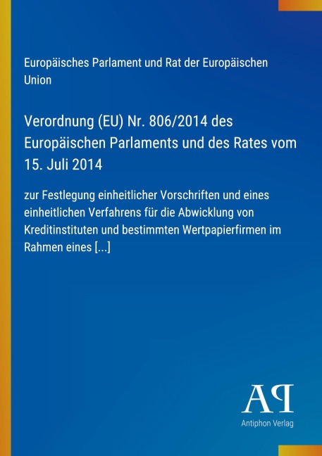 Verordnung (EU) Nr. 806/2014 des Europäischen Parlaments und des Rates vom 15. Juli 2014 - Europäisches Parlament und Rat der Europäischen Union
