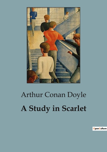 A Study in Scarlet - Arthur Conan Doyle