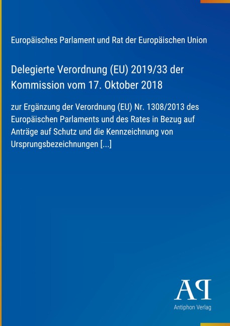 Delegierte Verordnung (EU) 2019/33 der Kommission vom 17. Oktober 2018 - Europäisches Parlament und Rat der Europäischen Union
